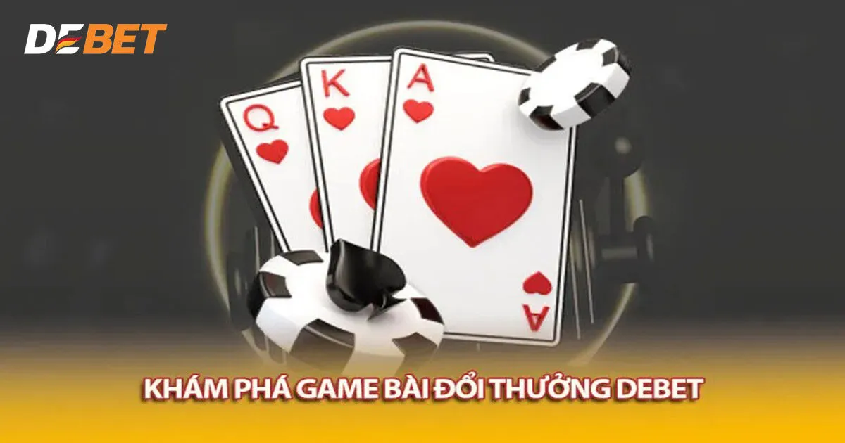 Các trò chơi hot nhất tại game bài Debet